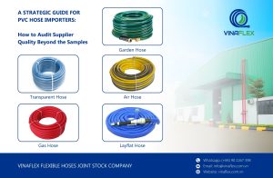 A Strategic Guide for PVC Hose Importers: How to Audit Supplier Quality Beyond the Samples